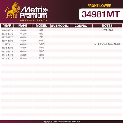 Metrix Premium Chassis Parts - Front Lower Ball Joint Fits 68-73 Nissan 510, 73-76 610, 74-77 710, 77-79 200SX, 70-73 240Z, 74-75 260Z, 75-78 280Z, 74-78 B210 Replacement K9011, Made in Europe - size: K9011